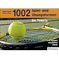 Tausendundzwei (1002) Spiel- und �bungsformen im Tennis