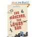 Das M�dchen, das L�wen sah: Mit einem Nachwort von hanna Jansen