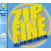 ZIP FINE~NON-STOP SUPER HITS MIX~