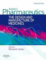 Aulton's Pharmaceutics: The Design and Manufacture of Medicines