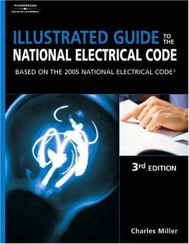 Illustrated Guide to the NEC: Based on the 2005 National Electrical Code