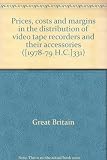 Prices, costs and margins in the distribution of video tape recorders and their accessories ...