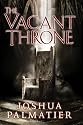 The Vacant Throne (Throne of Amenkor)