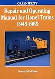 Greenberg's Repair and Operating Manual for Lionel Trains, 1945-1969: 1945-1969 (Greenberg's Repair and Operating Manuals)