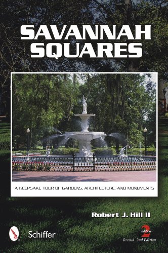 savannah squares a keepsake tour of gardens architecture and monuments revised 2nd edition