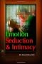 Emotion, Seduction and Intimacy: Alternative Perspectives on Human Behaviour