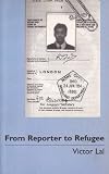 From reporter to refugee : the law of asylum in Great Britain : a personal account
