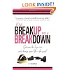 It's A Breakup Not A Breakdown: Get over the big one and change your life - for good!
