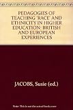 Pedagogies of teaching 'race' and ethnicity in higher education : British and European experiences