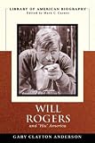Will Rogers and "His" America (Library of American Biography)