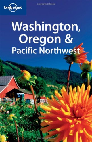 Lonely Planet Washington, Oregon & Pacific Northwest 4th Ed.: 4th edition