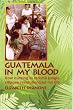Guatemala In My Blood: How Nursing In Remote Jungle Villages Revolutionized My Life