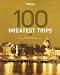 Travel + Leisure's The 100 Greatest Trips of 2008 (Travel + Leisure's 100 Greatest Trips)