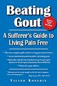 Beating Gout: A Sufferer's Guide to Living Pain Free