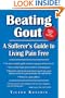 Beating Gout: A Sufferer's Guide to Living Pain Free