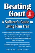 Beating Gout: A Sufferer's Guide to Living Pain Free