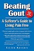 Beating Gout: A Sufferer's Guide to Living Pa Free