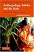 Anthropology, Politics and the State: Democracy and Violence in South Asia (New Departures in Anthropology)