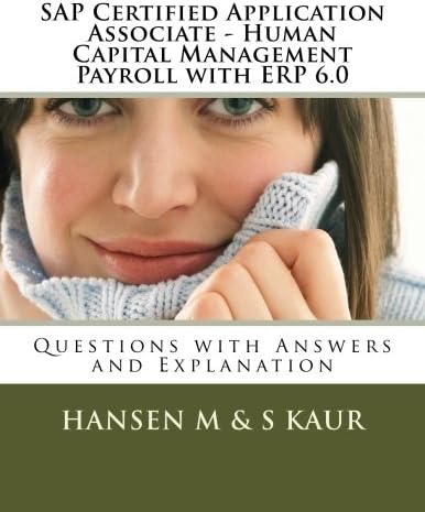 SAP Certified Application Associate - Human Capital Management Payroll with ERP 6.0: Questions with Answers and Explanation