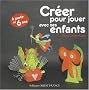 Cr�er pour jouer avec ses enfants