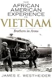 The African American Experience in Vietnam: Brothers in Arms (African American History Series)