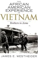 The African American Experience in Vietnam: Brothers in Arms (African American History Series)