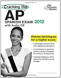 Cracking the AP Spanish Exam with Audio CD, 2012 Edition (College Test Preparation)