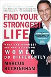 Create Your Strongest Life: What the Happiest and Most Successful Women Do Differently