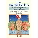 The Holistic Healers: A Christian Perspective on New-Age Health Care