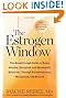 The Estrogen Window: The Breakthrough Guide to Being Healthy, Energized, and Hormonally Balanced--Through Perimenopause, Menopause, and Beyond by Mache Seibel