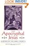 The Apocryphal Jesus: Legends of the Early Church