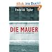 Die Mauer: 13. August 1961 bis 9. November 1989