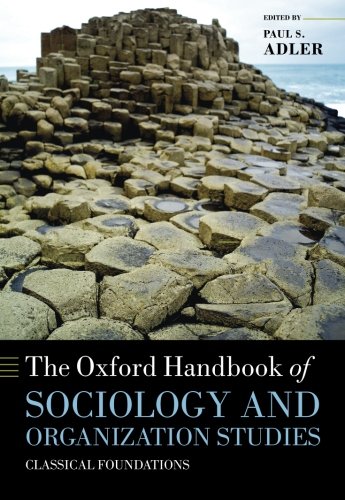 The Oxford Handbook of Sociology and Organization Studies: Classical Foundations (Oxford Handbooks)