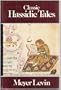 Classic Hassidic Tales: Marvellous Tales of Rabbi Israel Baal Shem and of His Great-Grandson, Rabbi Nachman, Retold from Hebrew, Yiddish and German