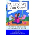 A Land We Can Share: Teaching Literacy to Students With Autism by Paula Kluth and Kelly Chandler-Olcott