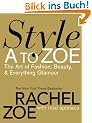 Style A to Zoe: The Art of Fashion, Beauty, & Everything Glamour: The Art of Fashion, Beauty, and Everything Glamour