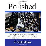Polished: Adding Shine to your Resume, Cover Letter, and Interview Skills (Volume 1)