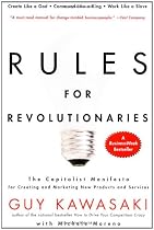 Rules for Revolutionaries: The Capitalist Manifesto for Creating and Marketing New Products and Services