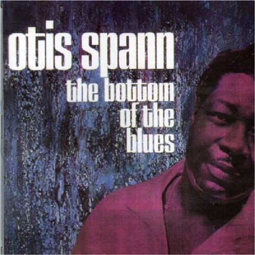 Otis Spann - The Bottom of The Blues - Zortam Music
