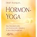 Hormon-Yoga - Das Standardwerk zur hormonellen Balance in den Wechseljahren