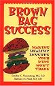 Brown Bag Success: Making Healthy Lunches Your Kids Won't Trade
