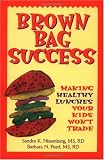 Brown Bag Success: Making Healthy Lunches Your Kids Won't Trade