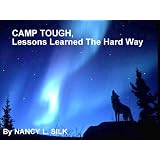 Camp Tough, Lessons Learned The Hard Way ~ Nancy L. Silk