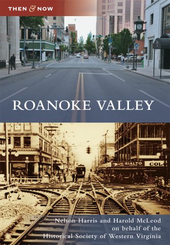 Roanoke Valley (Then and Now)