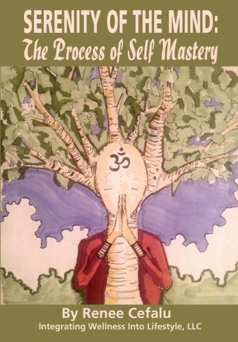 Serenity of the Mind: The Process of Self Mastery