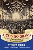 A City So Grand: The Rise of an American Metropolis, Boston 1850-1900