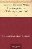History of European Morals From Augustus to Charlemagne (Vol. 1 of 2)