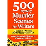 500 mystery murder scenes for writers includes the amazing murder scene generator create thousands of mystery
