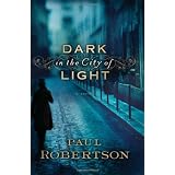 Dark in the City of Light: A Novel