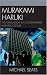 Murakami Haruki: The Simulacrum in Contemporary Japanese Culture (Studies of Modern Japan)